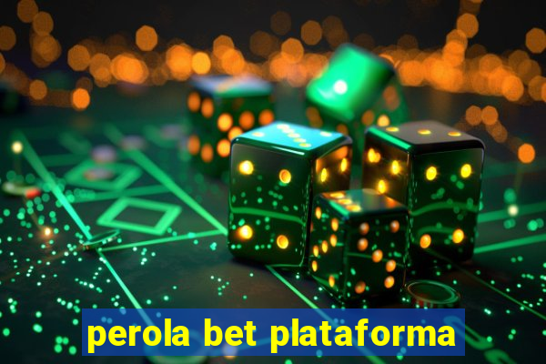 perola bet plataforma